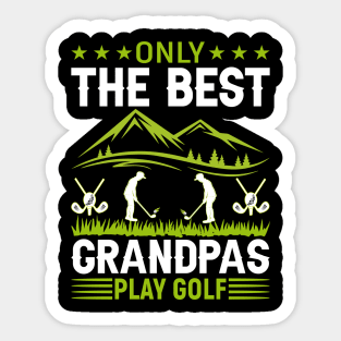 ONLY THE BEST GRANDPAS PLAY GOLF Sticker